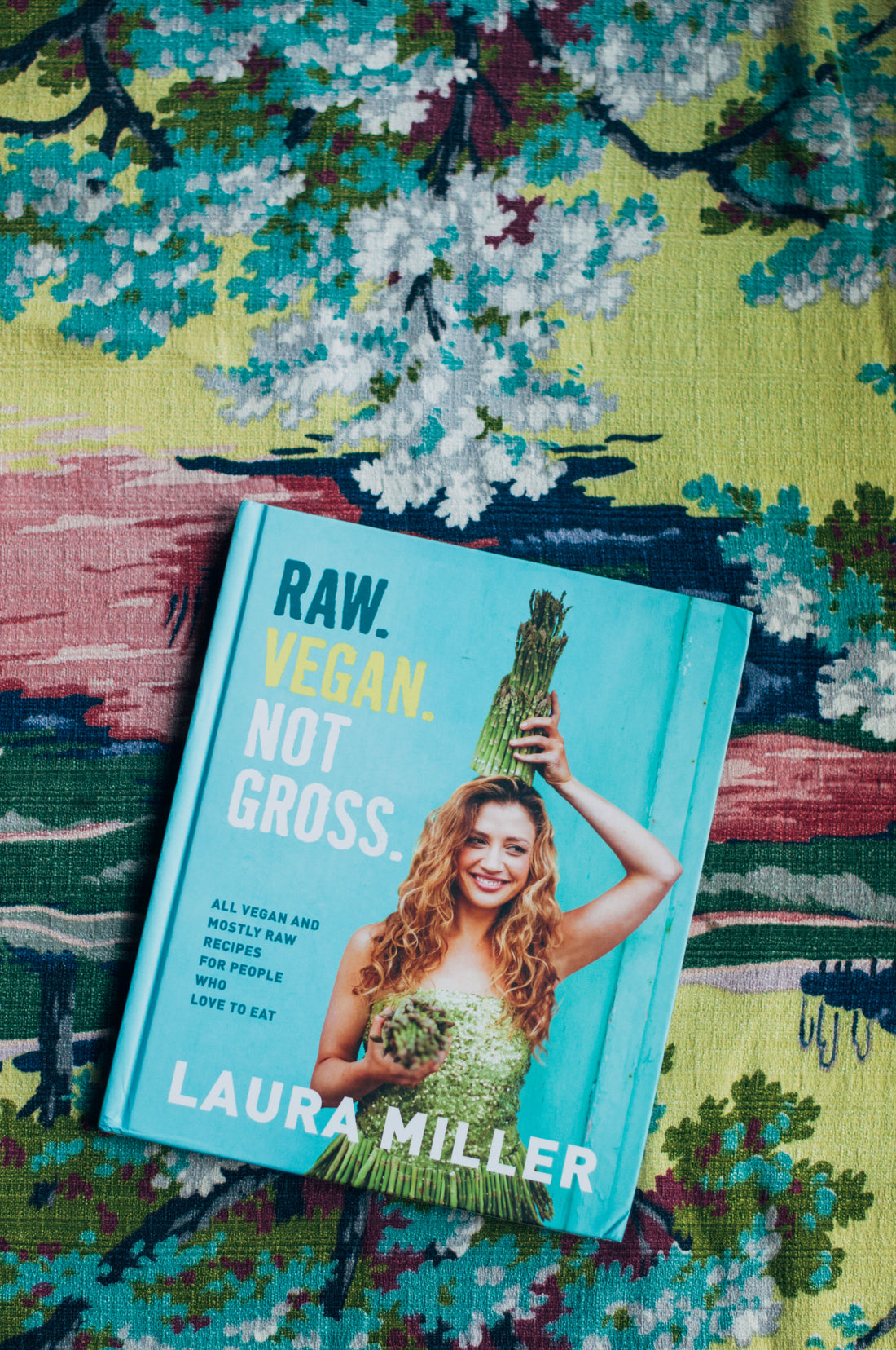 Book Review: Raw. Vegan. Not Gross. by Laura Miller
